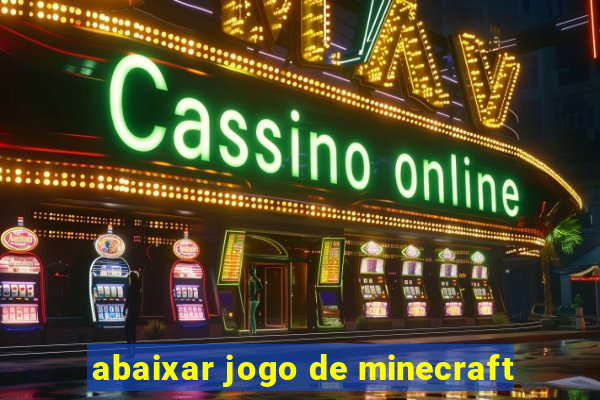 abaixar jogo de minecraft